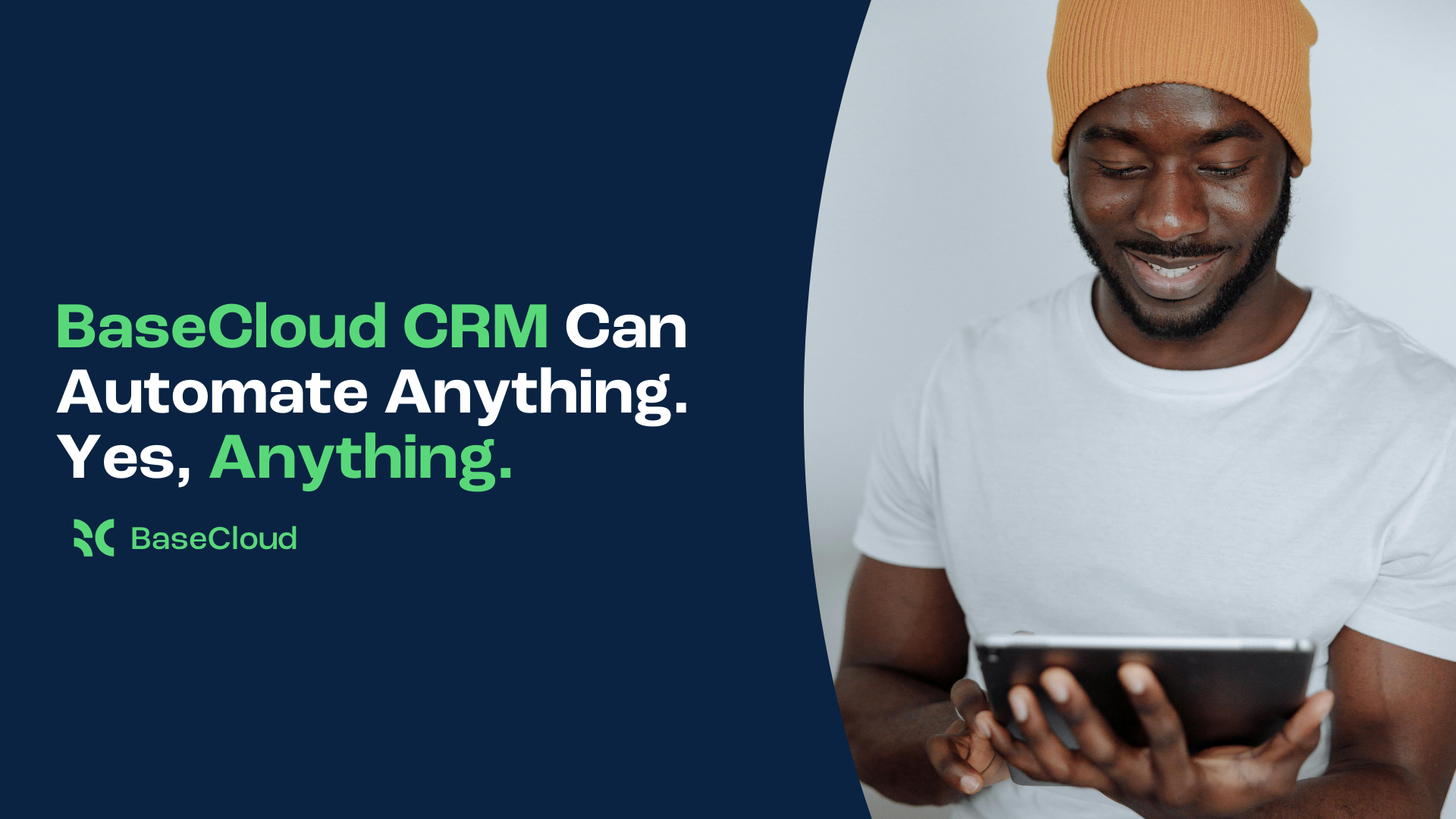 BaseCloud CRM Can Automate Anything. Yes, Anything.