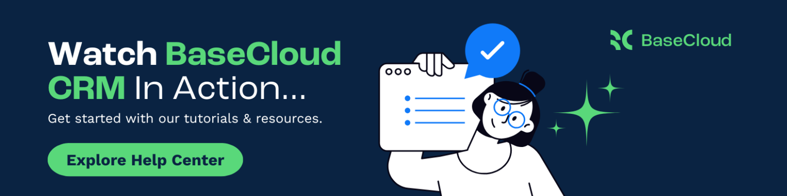 BaseCloud CRM Help Center: guides and videos for every feature. Visit the help center.