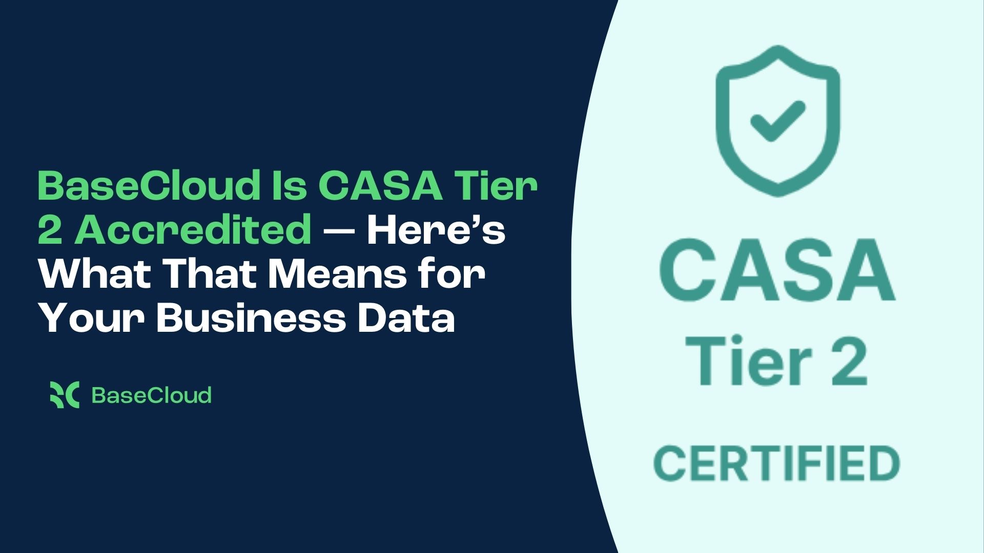 BaseCloud Is CASA Tier 2 Accredited — Here’s What That Means for Your Business Data